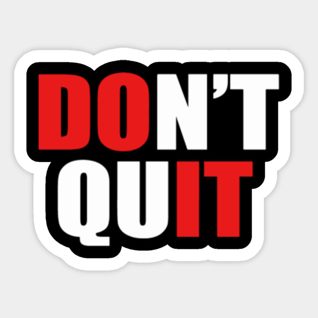 Don`t Quit Funny Logo Funny Sticker TeePublic